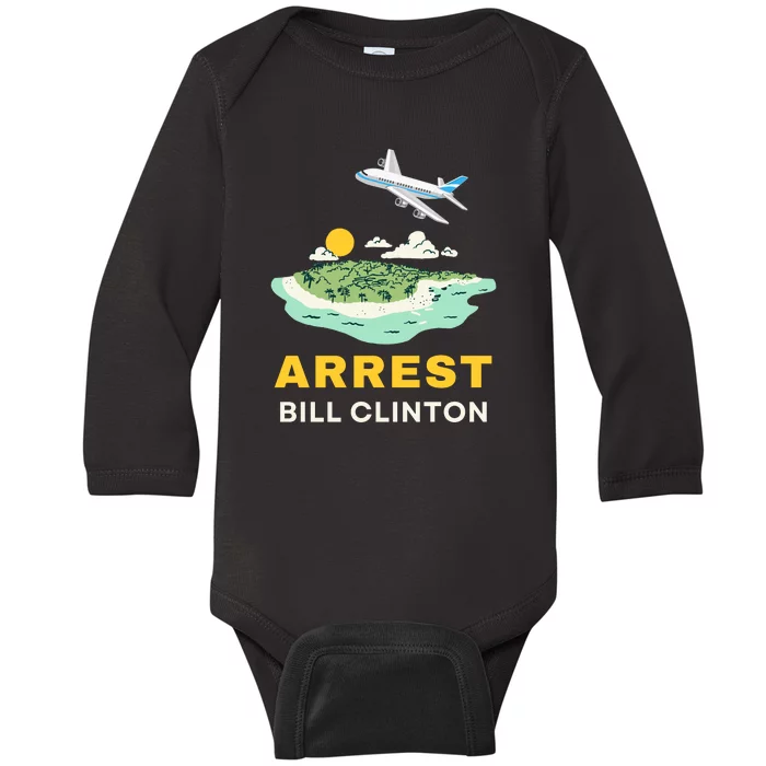 Arrest Bill Clinton Epstein Island Baby Long Sleeve Bodysuit