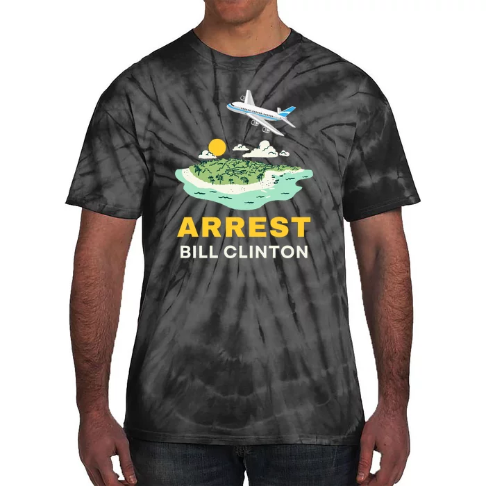 Arrest Bill Clinton Epstein Island Tie-Dye T-Shirt