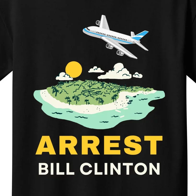 Arrest Bill Clinton Epstein Island Kids T-Shirt