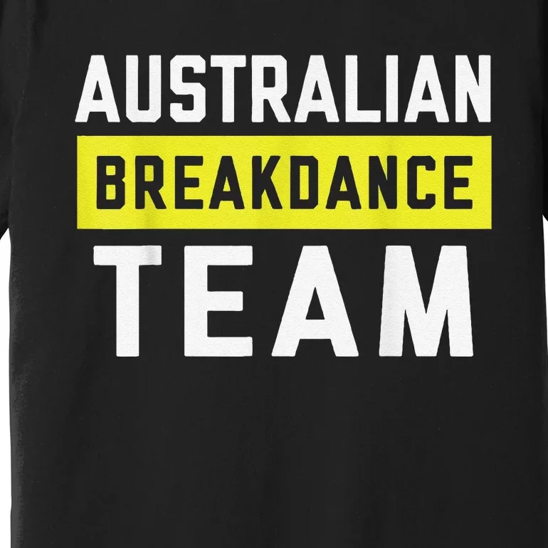 Australian Breakdancing Costume Team Break Dancer Matching Premium T-Shirt