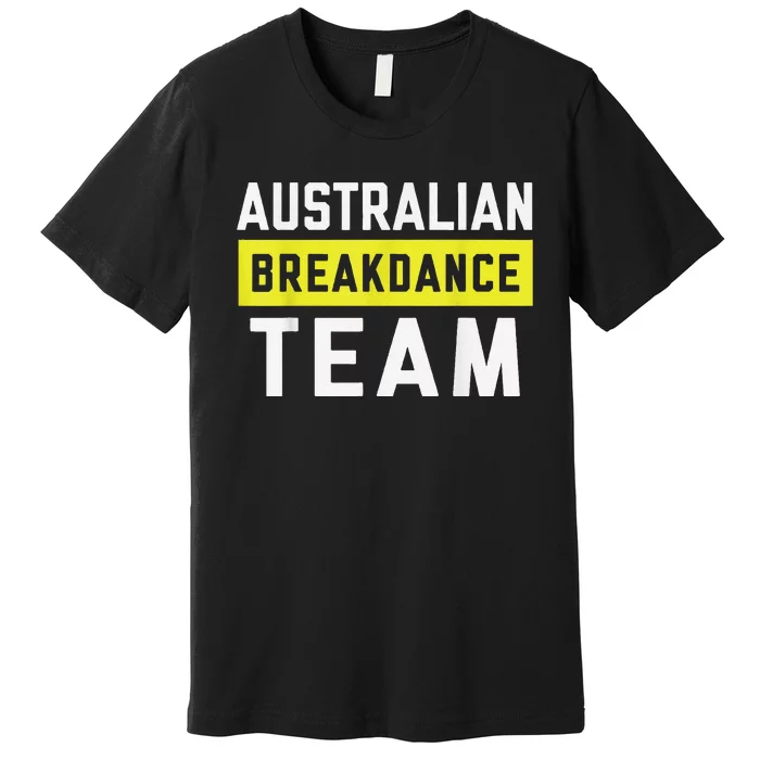 Australian Breakdancing Costume Team Break Dancer Matching Premium T-Shirt