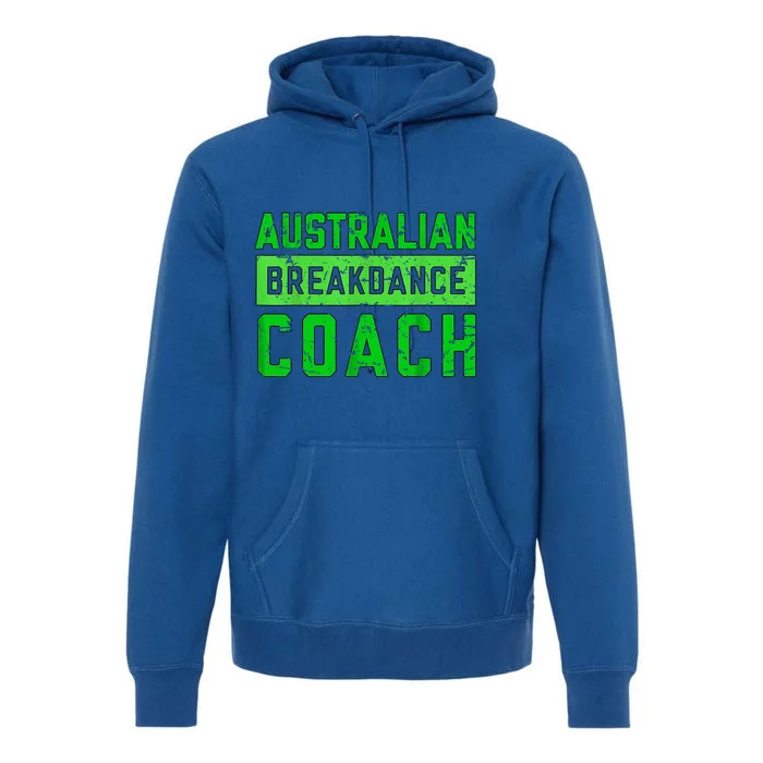 Australian Breakdancing Costume Coach Break Dancer Matching Premium Hoodie