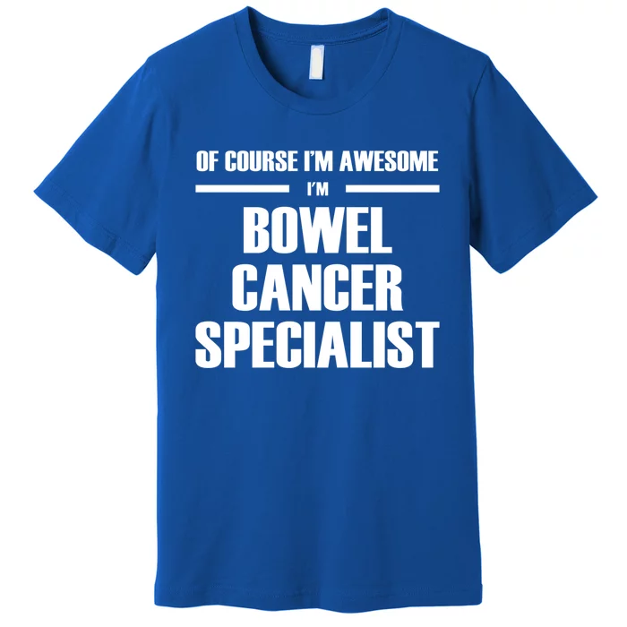 Awesome Bowel Cancer Specialist Gift Premium T-Shirt