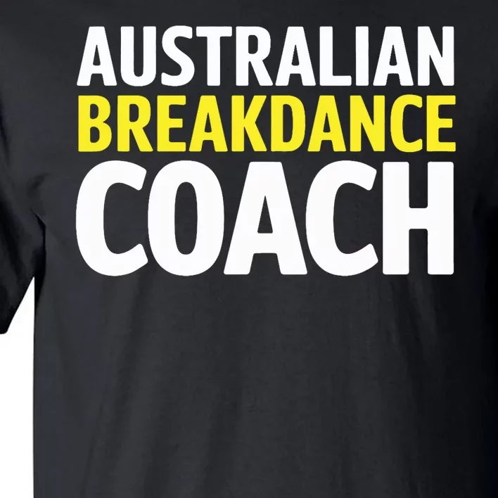 Australian Breakdancing Costume Break Dancer Coach Matching Tall T-Shirt