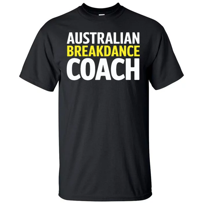 Australian Breakdancing Costume Break Dancer Coach Matching Tall T-Shirt