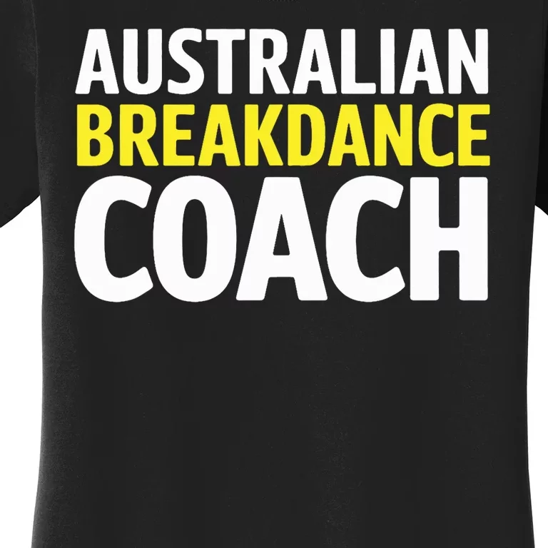 Australian Breakdancing Costume Break Dancer Coach Matching Women's T-Shirt