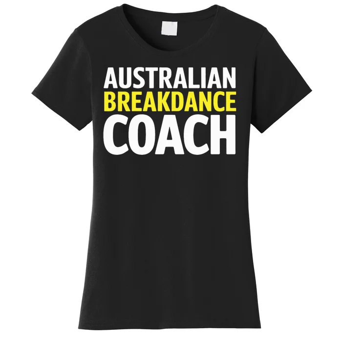 Australian Breakdancing Costume Break Dancer Coach Matching Women's T-Shirt