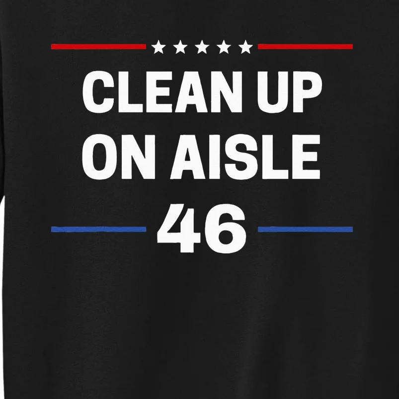 Anti Biden Clean Up On Aisle 46 Impeach Biden Political Tall Sweatshirt