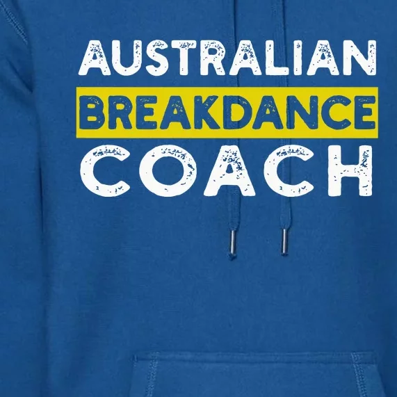 Australian Breakdancing Costume Coach Matching Premium Hoodie