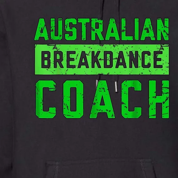 Australian Breakdancing Costume Coach Break Dancer Matching Premium Hoodie