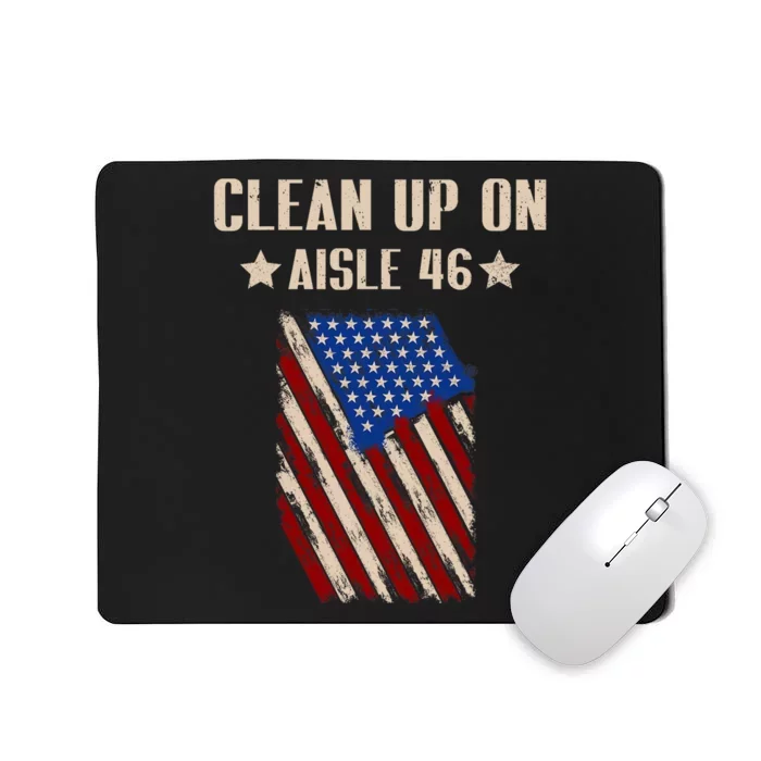 Anti Biden Clean Up On Aisle 46 Impeach Biden 2024 Election Mousepad