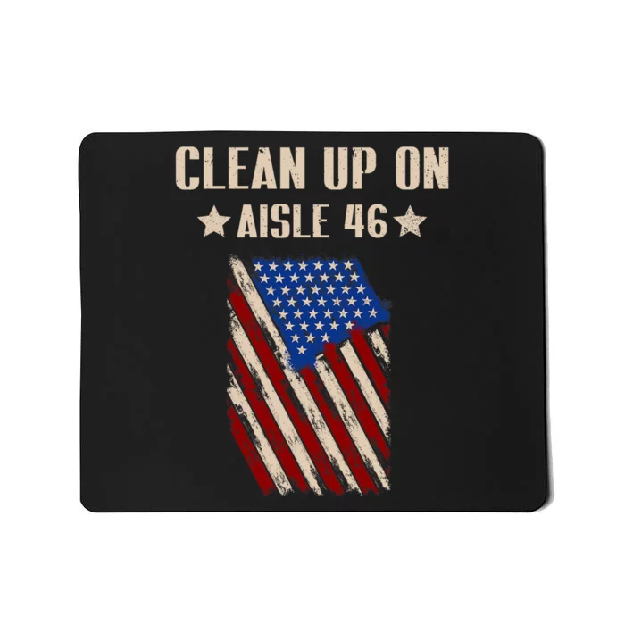 Anti Biden Clean Up On Aisle 46 Impeach Biden 2024 Election Mousepad