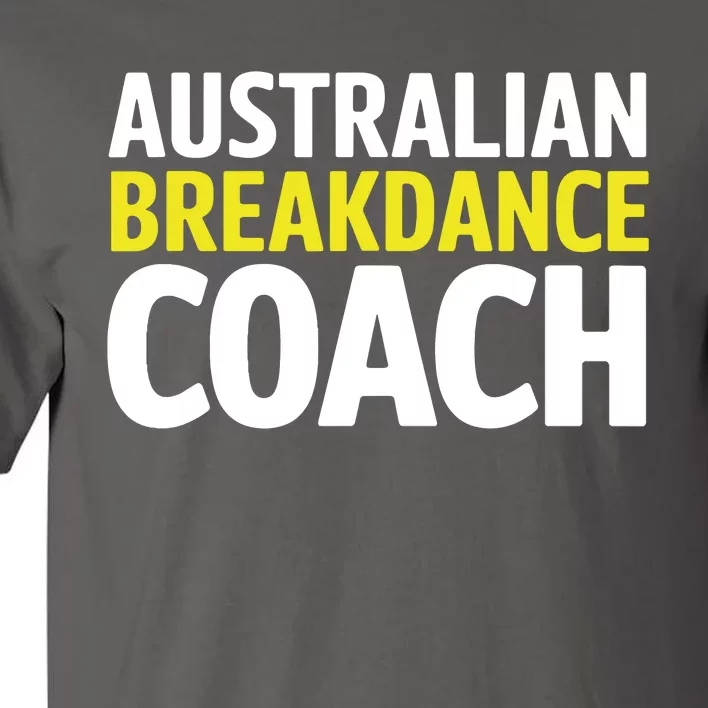 Australian Breakdancing Costume Break Dancer Coach Matching Tall T-Shirt