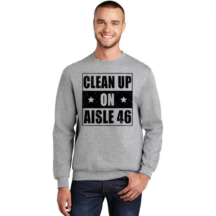 Anti Biden Clean Up On Aisle 46 Impeach Biden Tall Sweatshirt