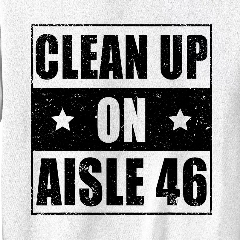 Anti Biden Clean Up On Aisle 46 Impeach Biden Sweatshirt