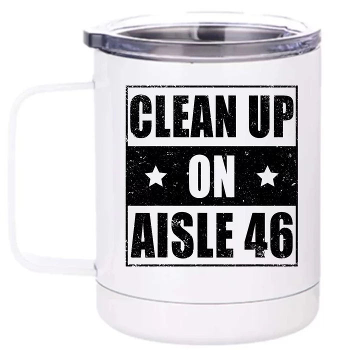 Anti Biden Clean Up On Aisle 46 Impeach Biden Front & Back 12oz Stainless Steel Tumbler Cup