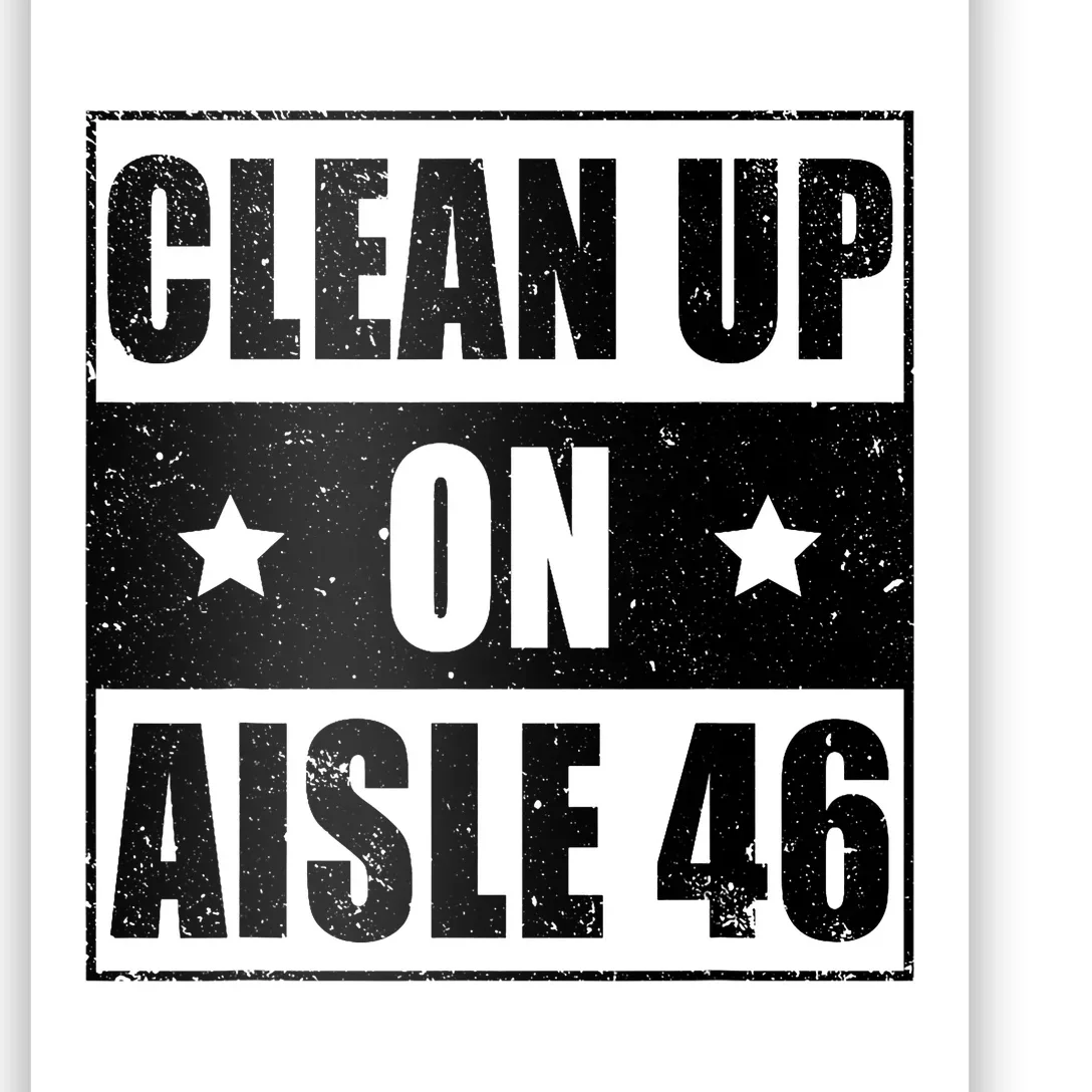 Anti Biden Clean Up On Aisle 46 Impeach Biden Poster