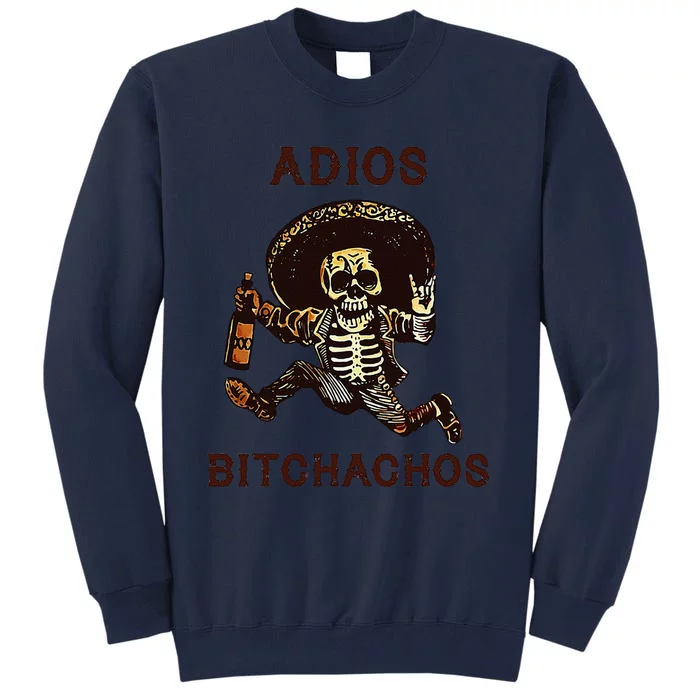 Adios Bitchachos Cinco De Mayo Skeleton Drinking Tall Sweatshirt