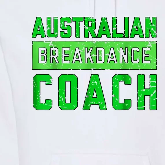 Australian Breakdancing Costume Coach Break Dancer Matching Premium Hoodie