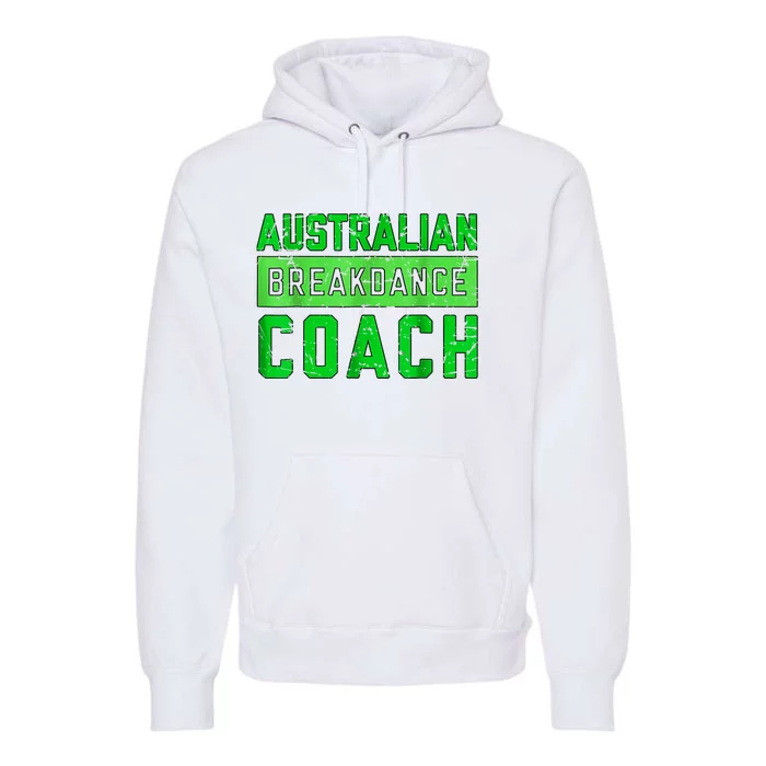 Australian Breakdancing Costume Coach Break Dancer Matching Premium Hoodie