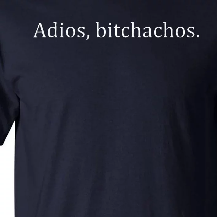 Adios Bitchachos Cute Tall T-Shirt