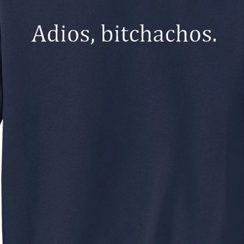 Adios Bitchachos Cute Tall Sweatshirt