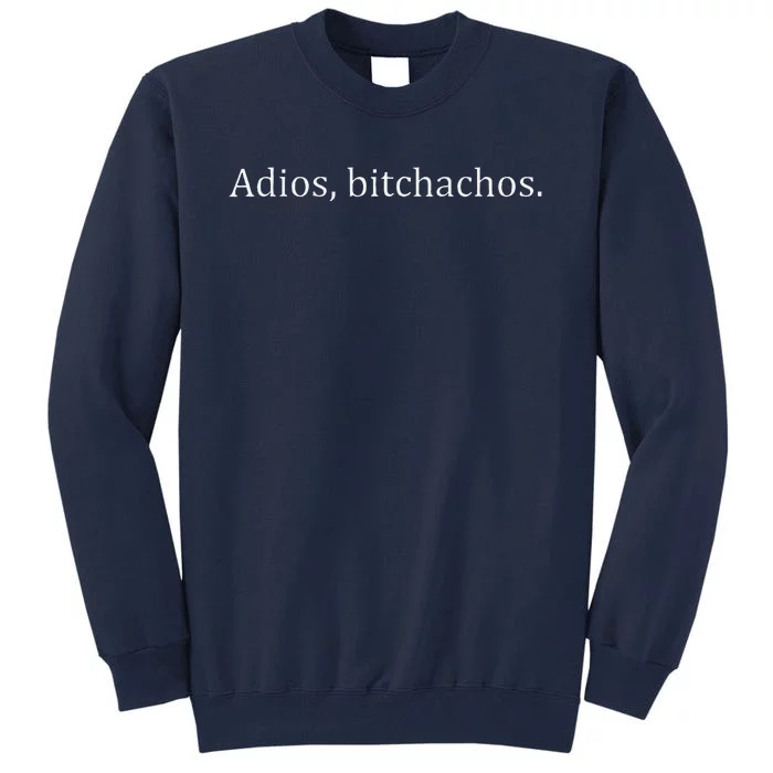 Adios Bitchachos Cute Tall Sweatshirt