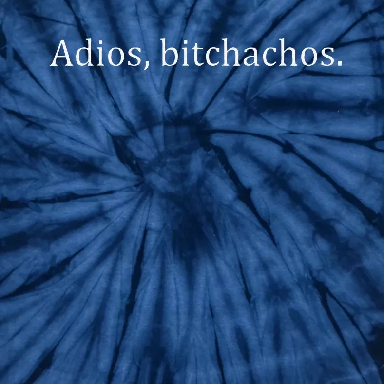 Adios Bitchachos Cute Tie-Dye T-Shirt