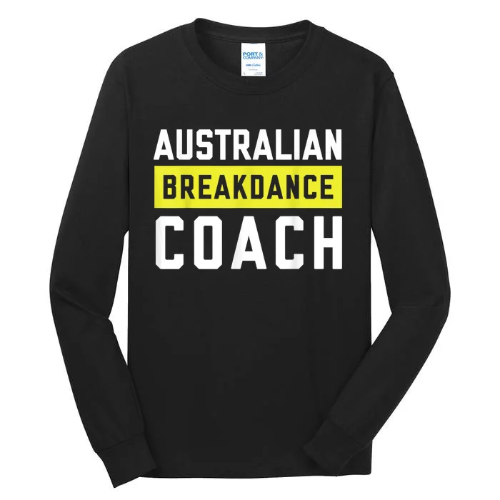 Australian Breakdancing Costume Coach Break Dancer Matching Tall Long Sleeve T-Shirt