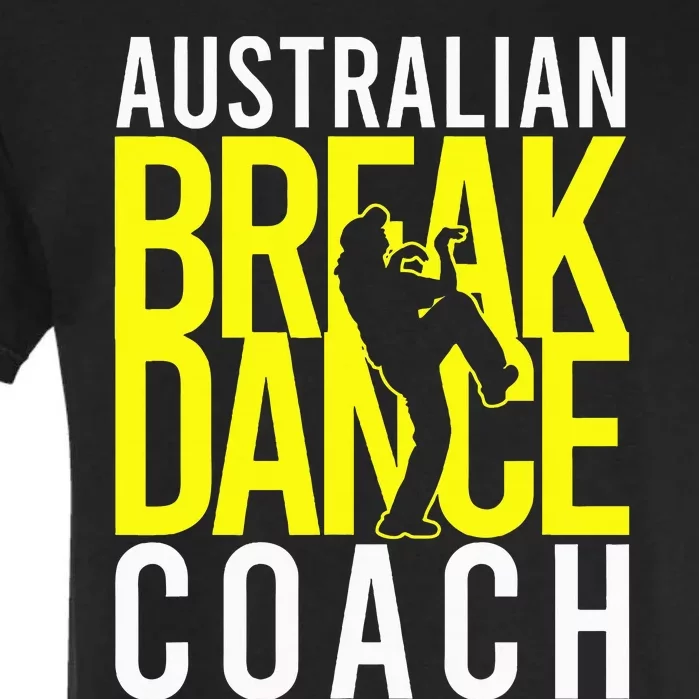 Australian Breakdance Coach Costume Break Dancer Matching Garment-Dyed Heavyweight T-Shirt