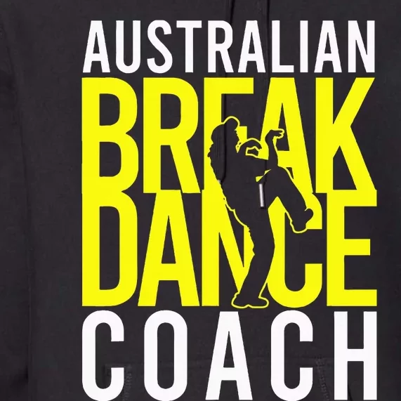 Australian Breakdance Coach Costume Break Dancer Matching Premium Hoodie