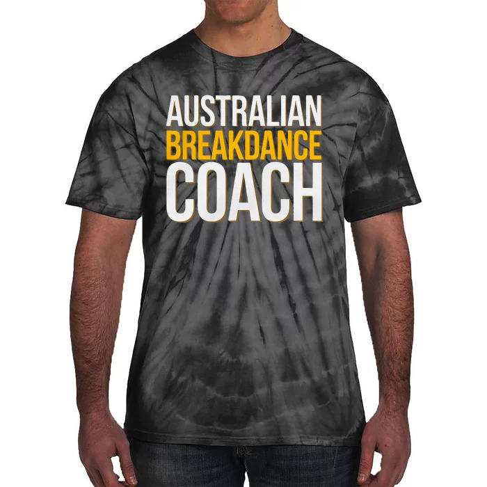 Australian Breakdance Coach Funny Dance Instructor Tie-Dye T-Shirt