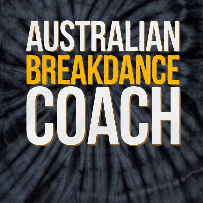 Australian Breakdance Coach Funny Dance Instructor Tie-Dye T-Shirt