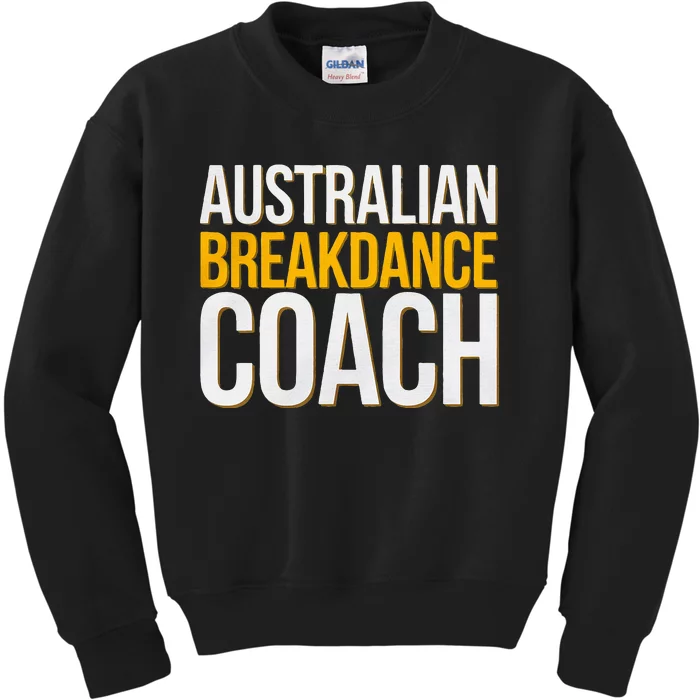 Australian Breakdance Coach Funny Dance Instructor Kids Sweatshirt