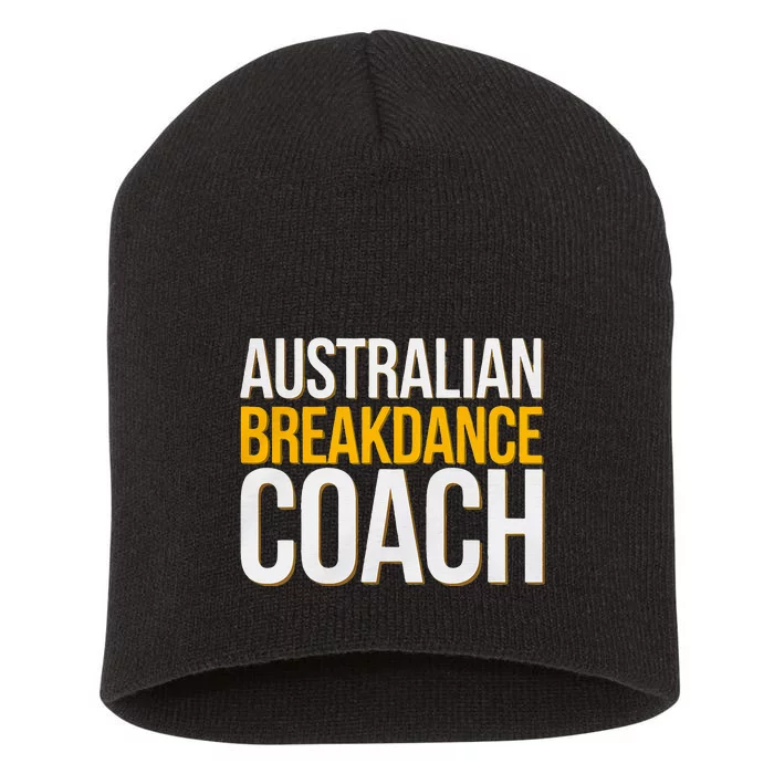 Australian Breakdance Coach Funny Dance Instructor Short Acrylic Beanie