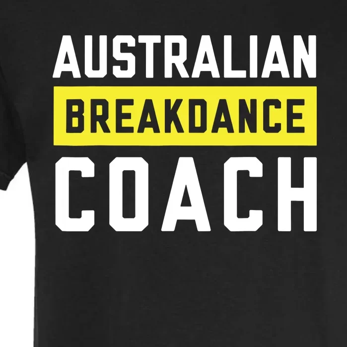 Australian Breakdancing Costume Coach Break Dancer Matching Garment-Dyed Heavyweight T-Shirt