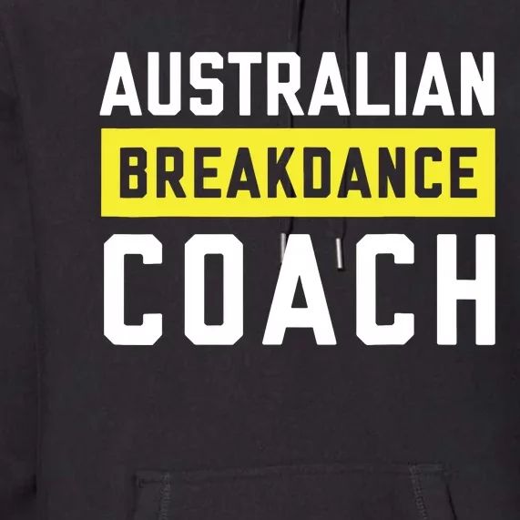 Australian Breakdancing Costume Coach Break Dancer Matching Premium Hoodie