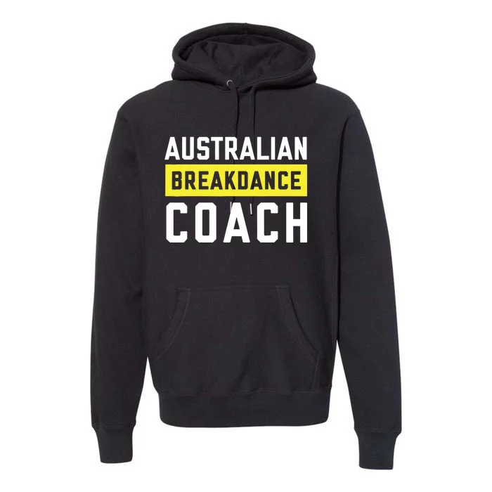 Australian Breakdancing Costume Coach Break Dancer Matching Premium Hoodie