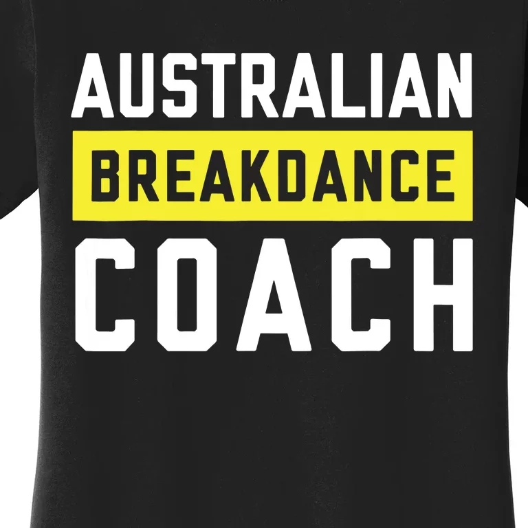 Australian Breakdancing Costume Coach Break Dancer Matching Women's T-Shirt