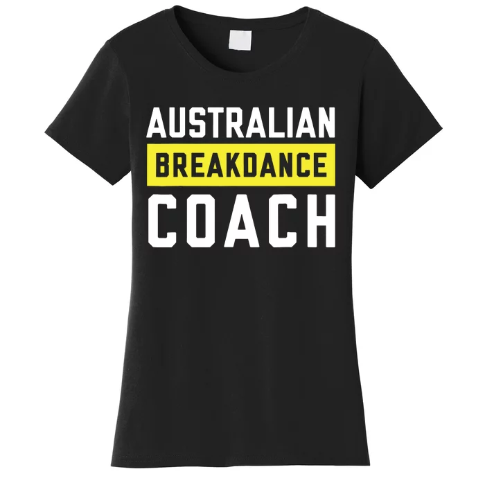 Australian Breakdancing Costume Coach Break Dancer Matching Women's T-Shirt