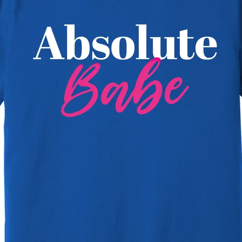 Absolute Babe Cool Gift Premium T-Shirt