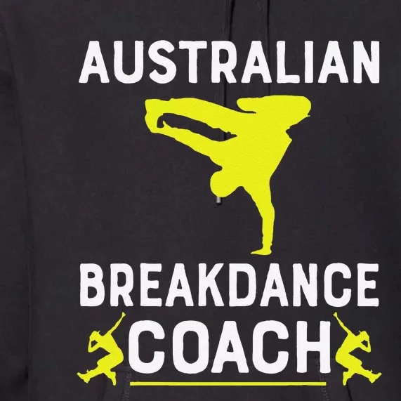 Australian Breakdancer Costume Coach Break Dancer Matching Gift Premium Hoodie