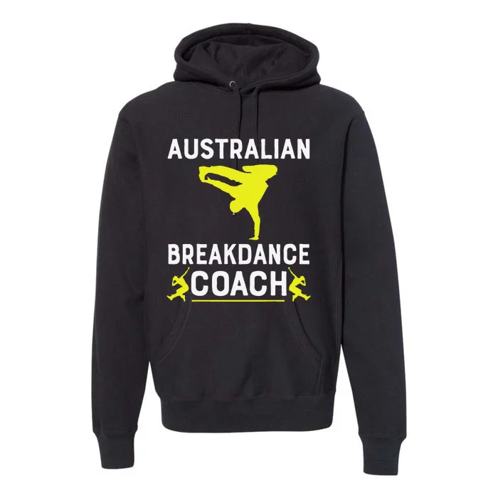 Australian Breakdancer Costume Coach Break Dancer Matching Gift Premium Hoodie