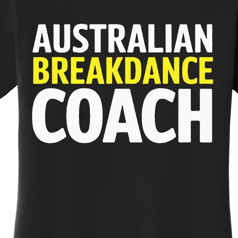 Australian Breakdancing Costume Break Dancer Coach Matching Women's T-Shirt