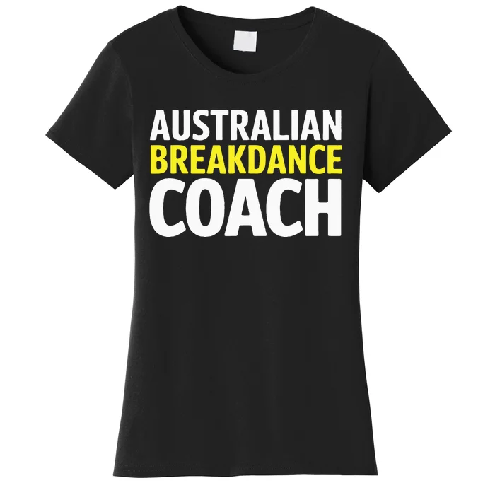 Australian Breakdancing Costume Break Dancer Coach Matching Women's T-Shirt