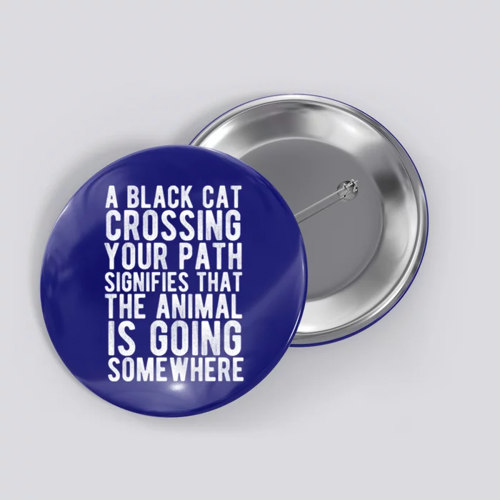 A Black Cat Crossing Your Path Funny Spooky Gift Button