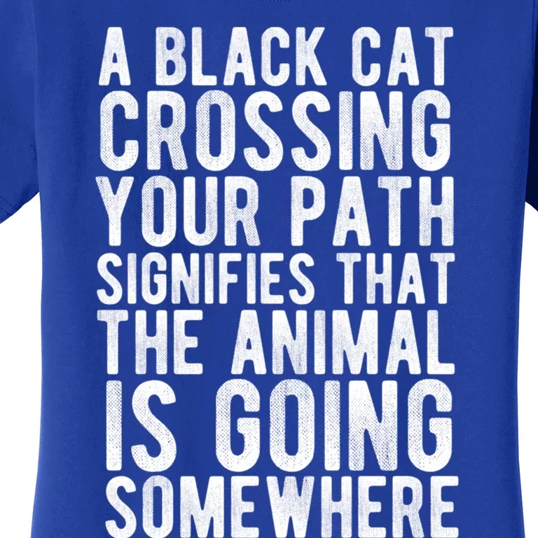 A Black Cat Crossing Your Path Funny Spooky Gift Women's T-Shirt