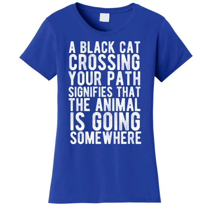 A Black Cat Crossing Your Path Funny Spooky Gift Women's T-Shirt