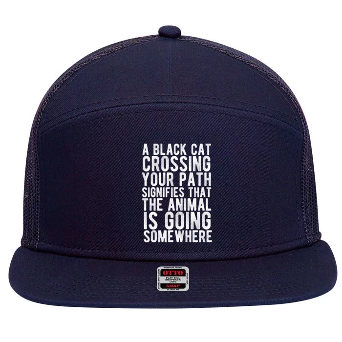 A Black Cat Crossing Your Path Funny Spooky Gift 7 Panel Mesh Trucker Snapback Hat