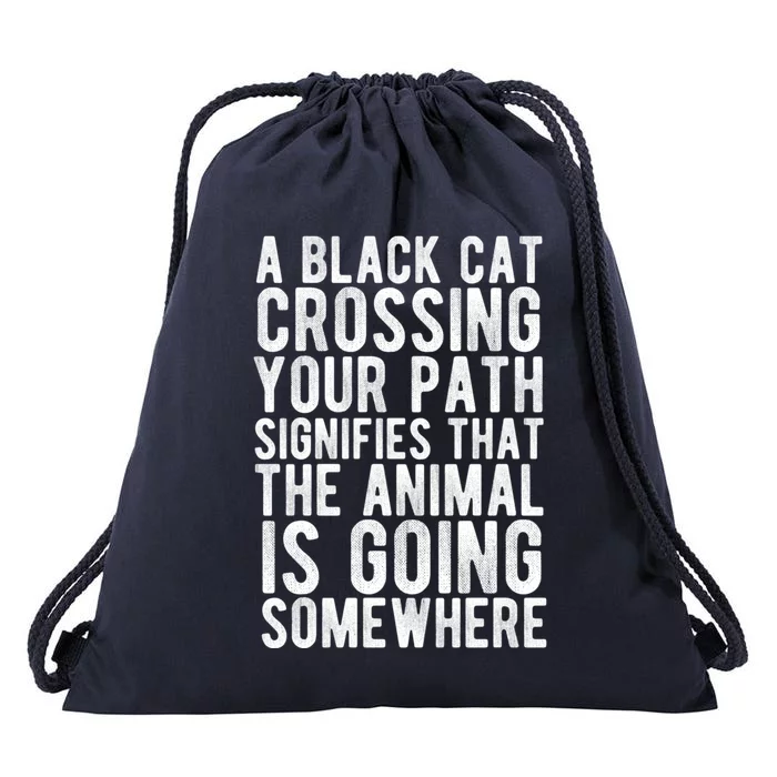 A Black Cat Crossing Your Path Funny Spooky Gift Drawstring Bag